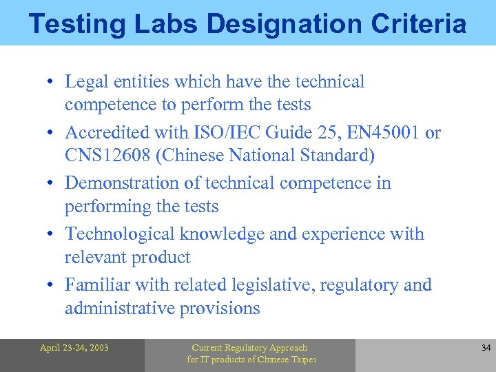 Testing Labs Designation Criteria • Legal entities which have the technical competence to perform
