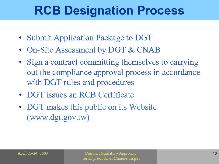 RCB Designation Process • Submit Application Package to DGT • On-Site Assessment by DGT