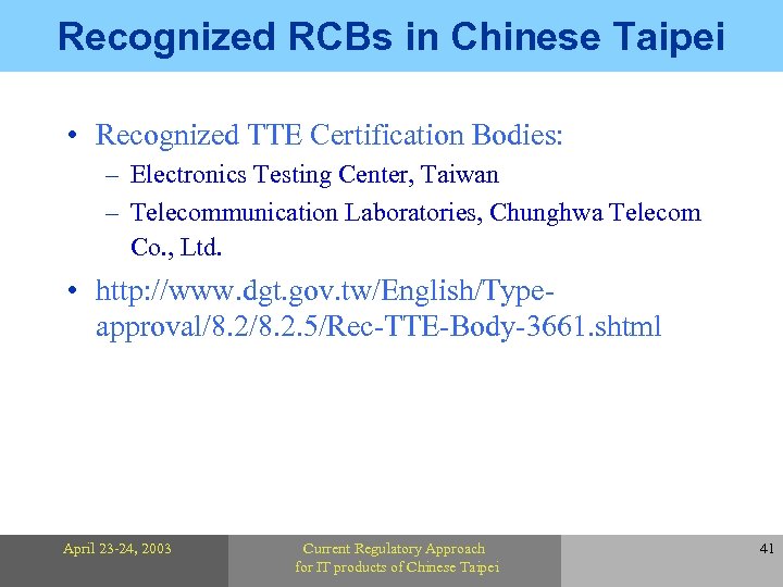 Recognized RCBs in Chinese Taipei • Recognized TTE Certification Bodies: – Electronics Testing Center,
