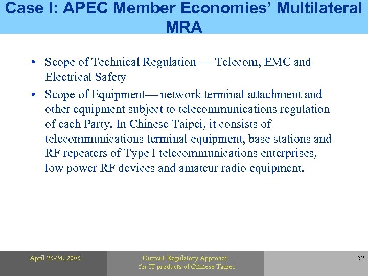 Case I: APEC Member Economies’ Multilateral MRA • Scope of Technical Regulation Telecom, EMC