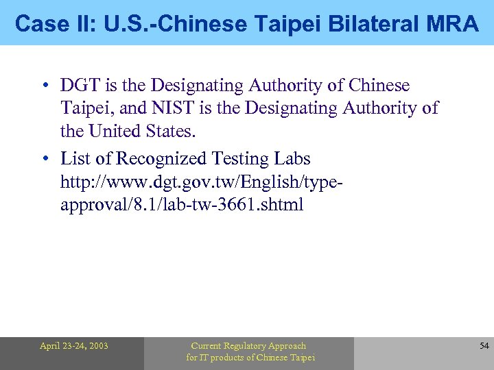 Case II: U. S. -Chinese Taipei Bilateral MRA • DGT is the Designating Authority