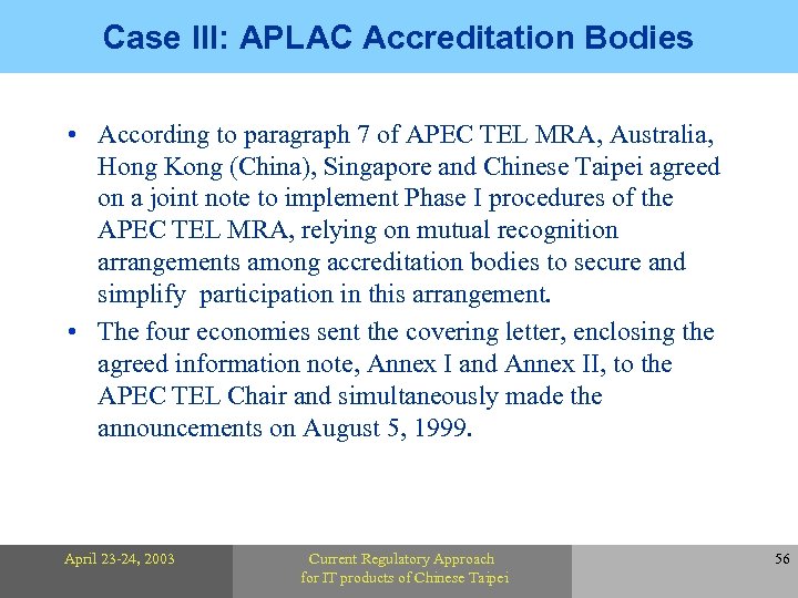 Case III: APLAC Accreditation Bodies • According to paragraph 7 of APEC TEL MRA,
