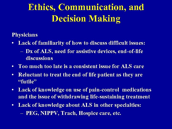 Ethics, Communication, and Decision Making Physicians • Lack of familiarity of how to discuss