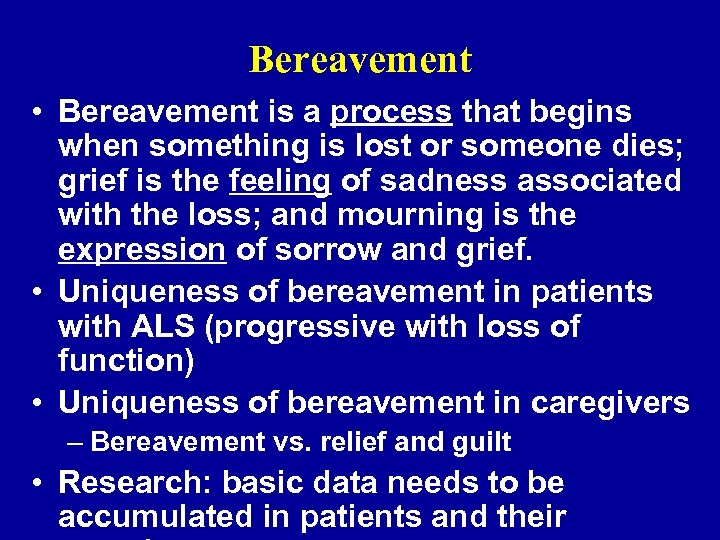 Bereavement • Bereavement is a process that begins when something is lost or someone