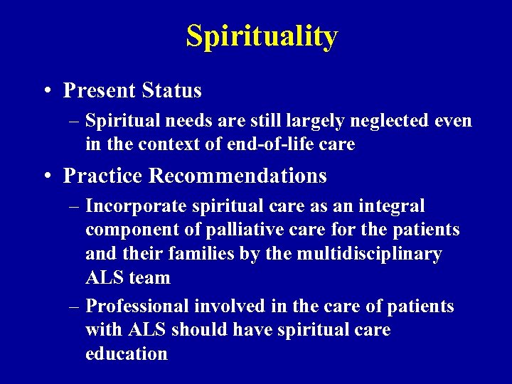 Spirituality • Present Status – Spiritual needs are still largely neglected even in the