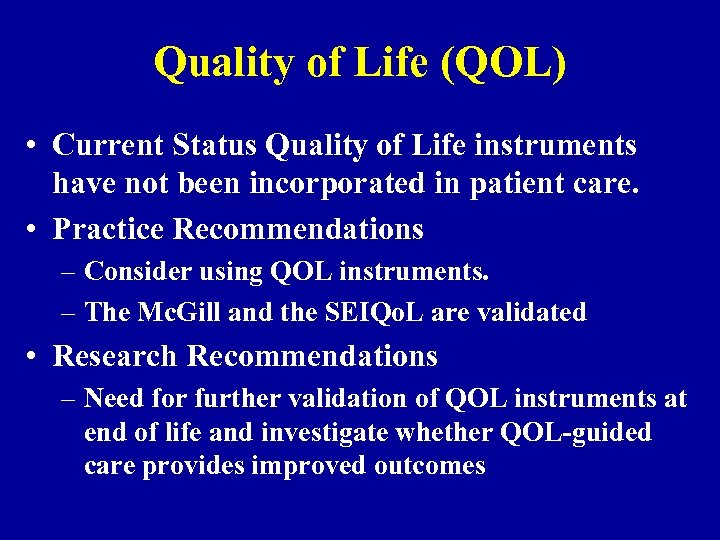 Quality of Life (QOL) • Current Status Quality of Life instruments have not been