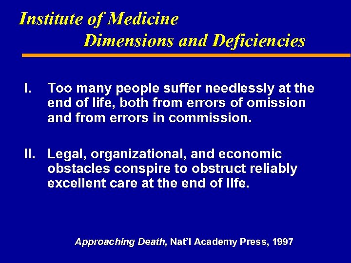 Institute of Medicine Dimensions and Deficiencies I. Too many people suffer needlessly at the