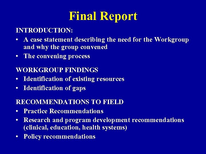 Final Report INTRODUCTION: • A case statement describing the need for the Workgroup and