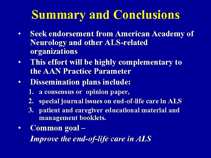 Summary and Conclusions • • • Seek endorsement from American Academy of Neurology and