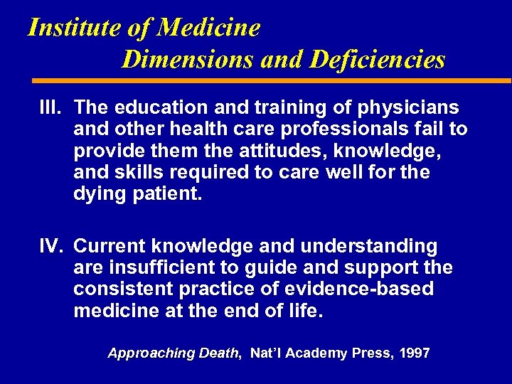 Institute of Medicine Dimensions and Deficiencies III. The education and training of physicians and