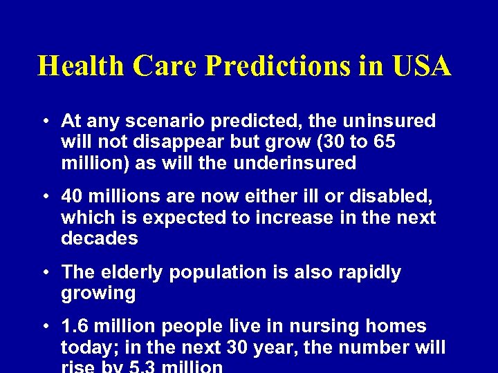 Health Care Predictions in USA • At any scenario predicted, the uninsured will not