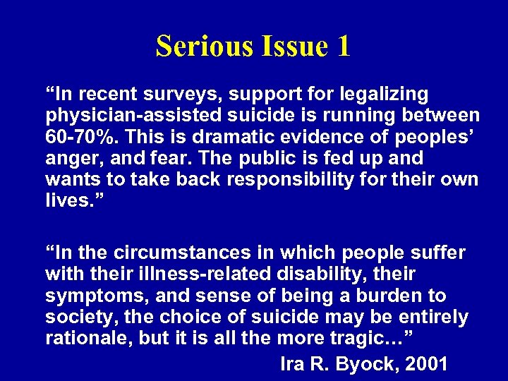 Serious Issue 1 “In recent surveys, support for legalizing physician-assisted suicide is running between