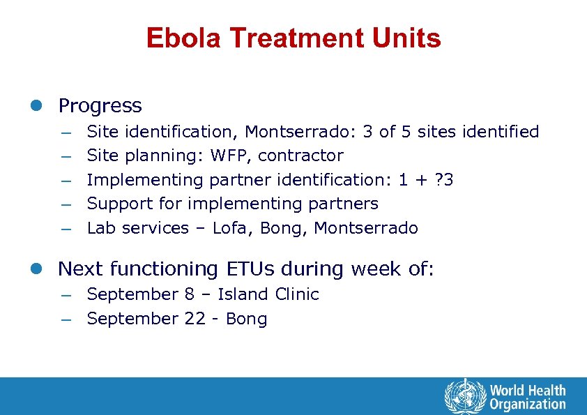 Ebola Treatment Units l Progress – – – Site identification, Montserrado: 3 of 5