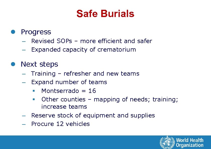 Safe Burials l Progress – Revised SOPs – more efficient and safer – Expanded