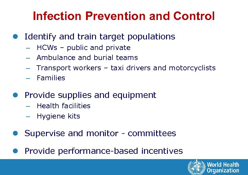 Infection Prevention and Control l Identify and train target populations – – HCWs –