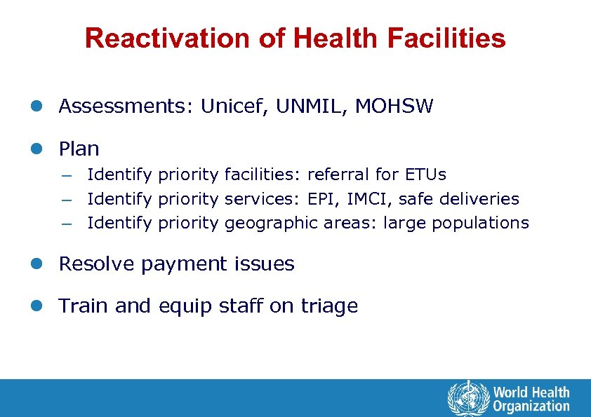 Reactivation of Health Facilities l Assessments: Unicef, UNMIL, MOHSW l Plan – Identify priority