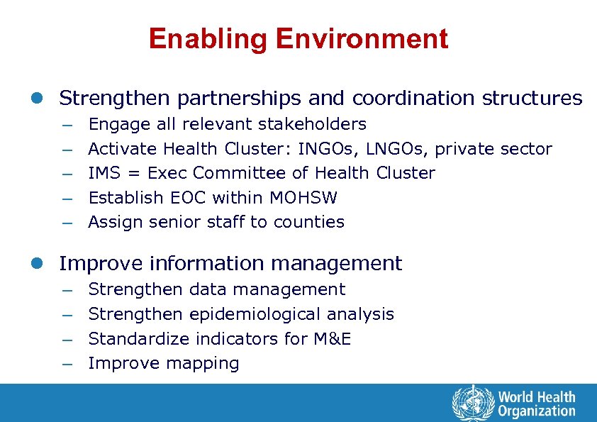 Enabling Environment l Strengthen partnerships and coordination structures – – – Engage all relevant