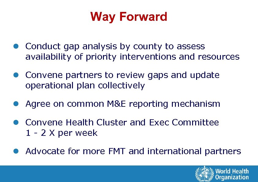 Way Forward l Conduct gap analysis by county to assess availability of priority interventions