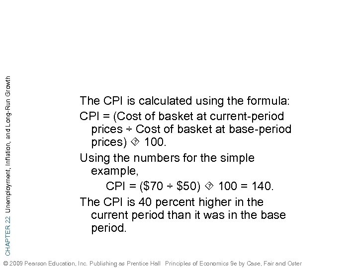 CHAPTER 22 Unemployment, Inflation, and Long-Run Growth The CPI is calculated using the formula: