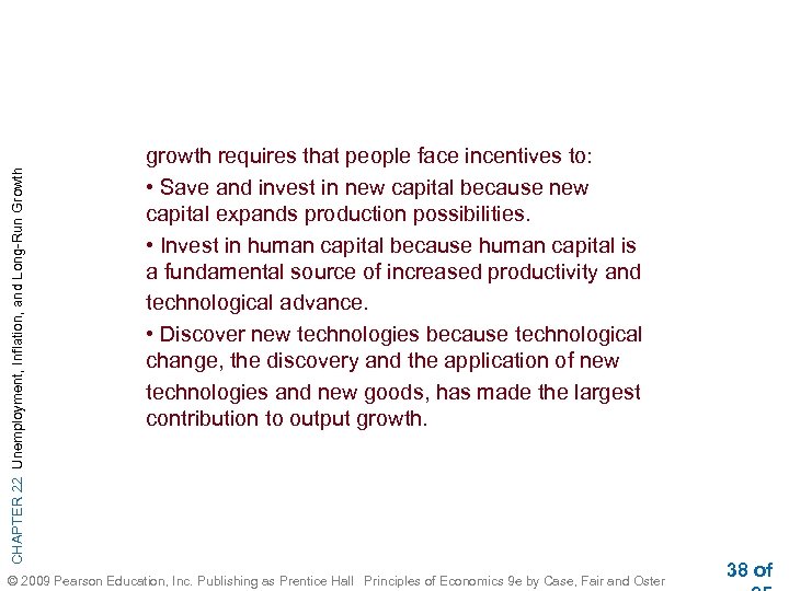 CHAPTER 22 Unemployment, Inflation, and Long-Run Growth growth requires that people face incentives to: