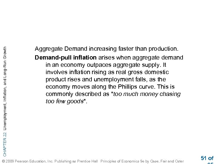 CHAPTER 22 Unemployment, Inflation, and Long-Run Growth Aggregate Demand increasing faster than production. Demand-pull