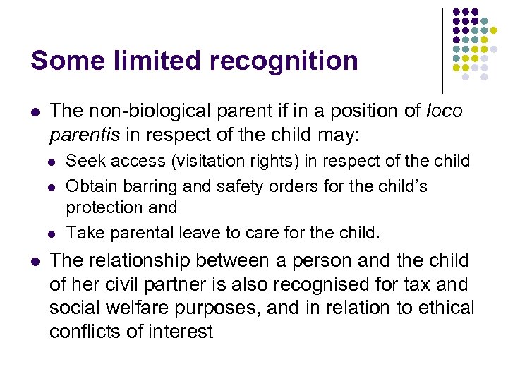 Some limited recognition l The non-biological parent if in a position of loco parentis