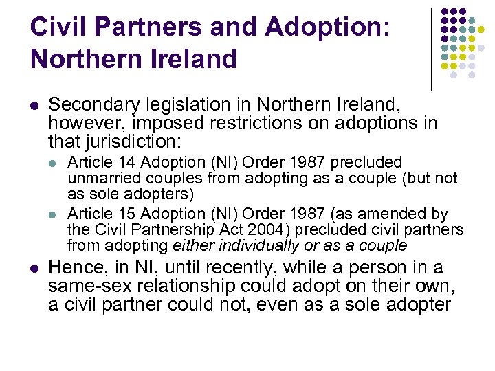 Civil Partners and Adoption: Northern Ireland l Secondary legislation in Northern Ireland, however, imposed