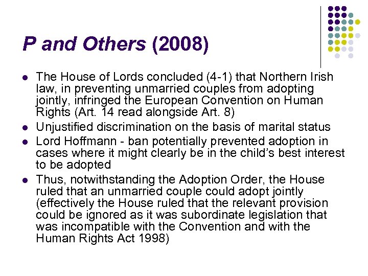 P and Others (2008) l l The House of Lords concluded (4 -1) that