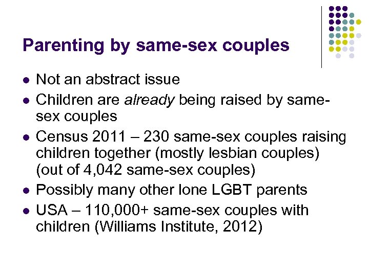 Parenting by same-sex couples l l l Not an abstract issue Children are already