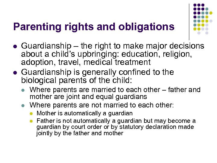 Parenting rights and obligations l l Guardianship – the right to make major decisions