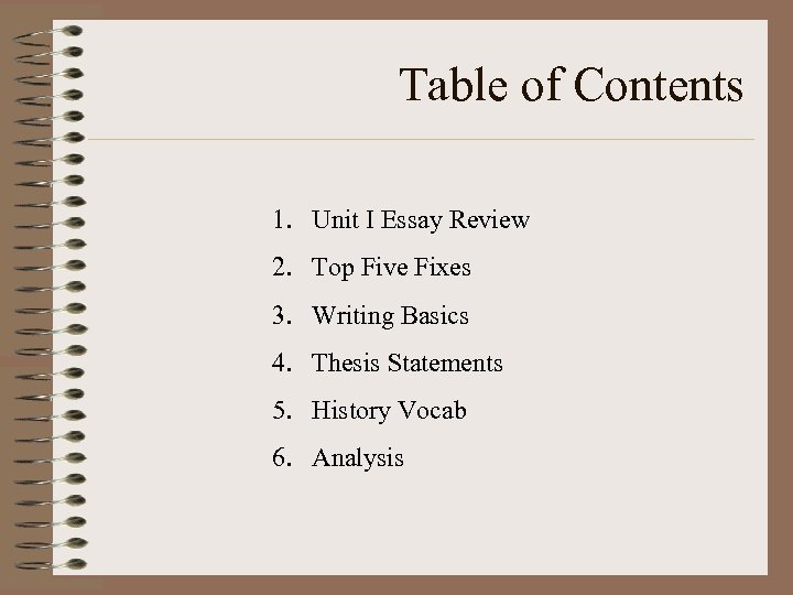 Table of Contents 1. Unit I Essay Review 2. Top Five Fixes 3. Writing