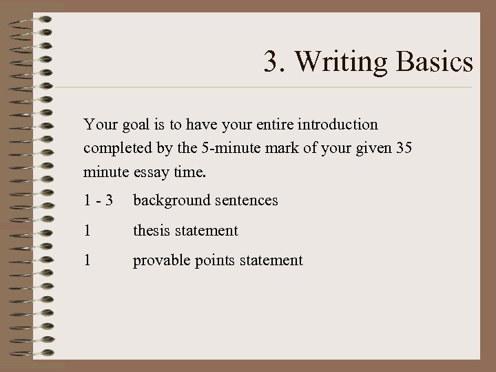 3. Writing Basics Your goal is to have your entire introduction completed by the
