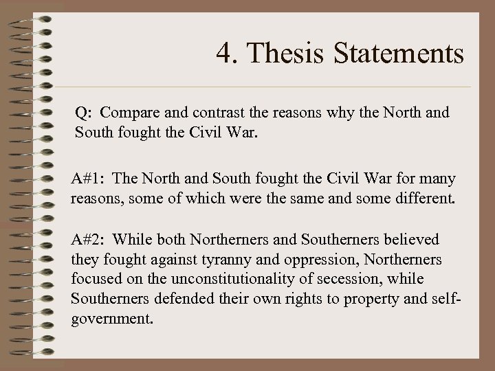 4. Thesis Statements Q: Compare and contrast the reasons why the North and South