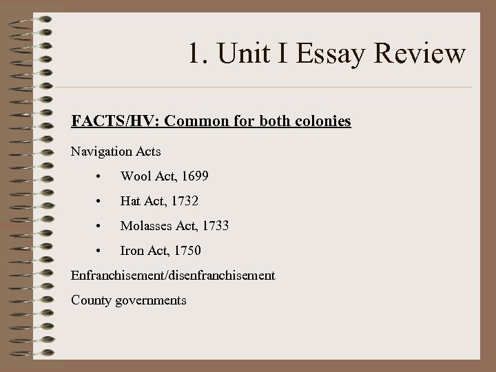 1. Unit I Essay Review FACTS/HV: Common for both colonies Navigation Acts • Wool