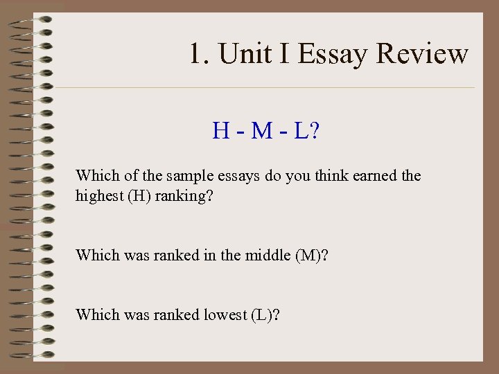 1. Unit I Essay Review H - M - L? Which of the sample