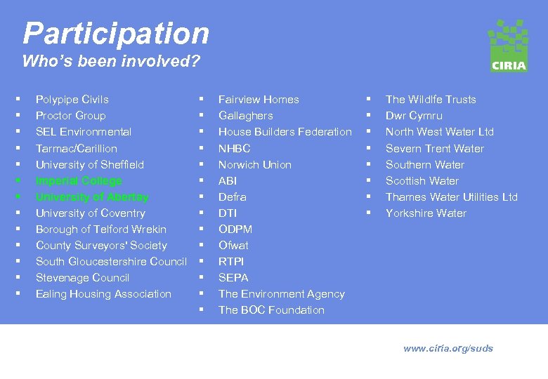 Participation Who’s been involved? § § § § Polypipe Civils Proctor Group SEL Environmental