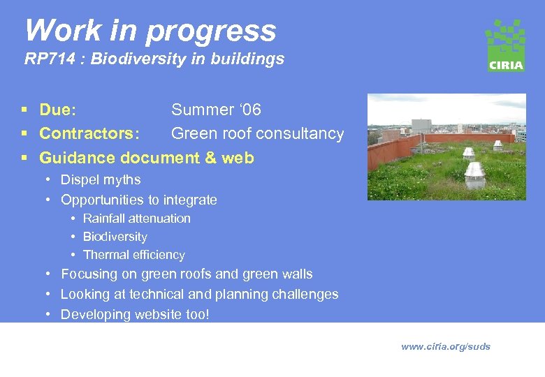 Work in progress RP 714 : Biodiversity in buildings § Due: Summer ‘ 06