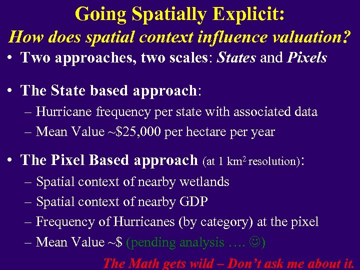 Going Spatially Explicit: How does spatial context influence valuation? • Two approaches, two scales: