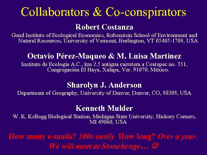 Collaborators & Co-conspirators Robert Costanza Gund Institute of Ecological Economics, Rubenstein School of Environment