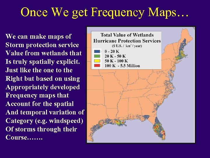 Once We get Frequency Maps… We can make maps of Storm protection service Value