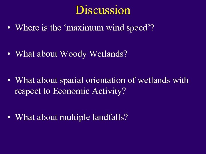 Discussion • Where is the ‘maximum wind speed’? • What about Woody Wetlands? •