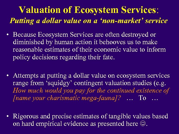 Valuation of Ecosystem Services: Putting a dollar value on a ‘non-market’ service • Because