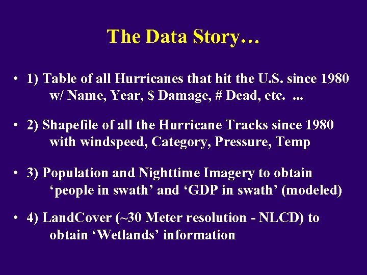 The Data Story… • 1) Table of all Hurricanes that hit the U. S.