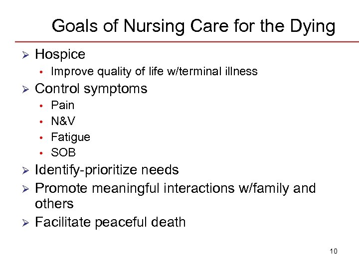 Goals of Nursing Care for the Dying Ø Hospice • Ø Control symptoms •