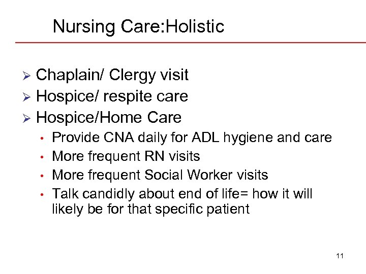 Nursing Care: Holistic Chaplain/ Clergy visit Ø Hospice/ respite care Ø Hospice/Home Care Ø