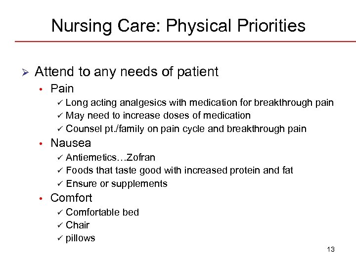 Nursing Care: Physical Priorities Ø Attend to any needs of patient • Pain Long