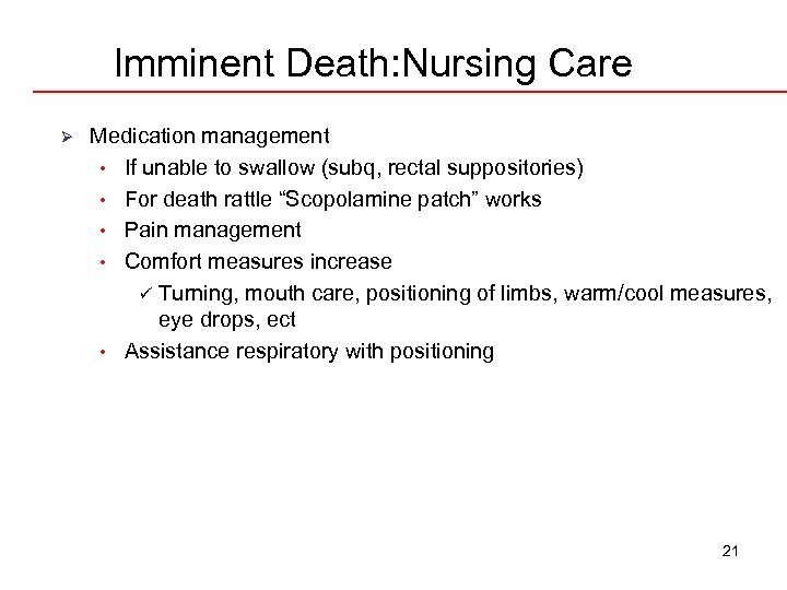 Imminent Death: Nursing Care Ø Medication management • If unable to swallow (subq, rectal