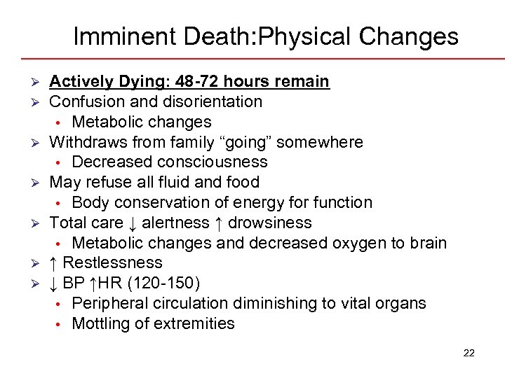 Imminent Death: Physical Changes Ø Ø Ø Ø Actively Dying: 48 -72 hours remain