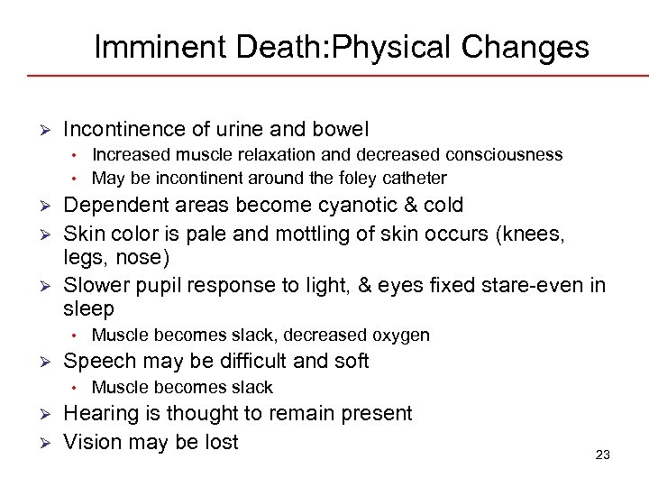 Imminent Death: Physical Changes Ø Incontinence of urine and bowel • • Ø Ø