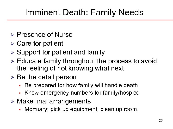 Imminent Death: Family Needs Ø Ø Ø Presence of Nurse Care for patient Support